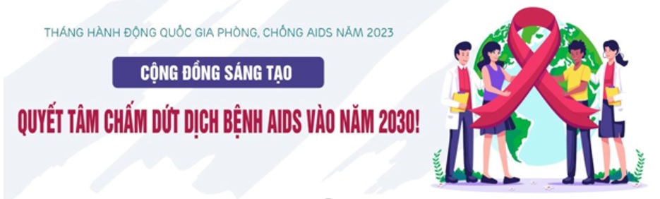 THÁNG HÀNH ĐỘNG QUỐC GIA VỀ PHÒNG, CHỐNG HIV/AISD NĂM 2023